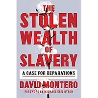 The Stolen Wealth of Slavery: A Case for Reparations The Stolen Wealth of Slavery: A Case for Reparations Hardcover Audible Audiobook Kindle