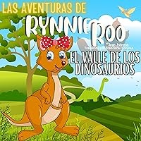 Las aventuras de Rynnie Roo: El valle de los dinosaurios [Rynnie Roo's Adventures: Dinosaur Valley] Las aventuras de Rynnie Roo: El valle de los dinosaurios [Rynnie Roo's Adventures: Dinosaur Valley] Kindle Audible Audiobook Paperback