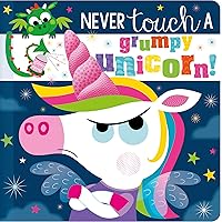 Never Touch a Grumpy Unicorn! Never Touch a Grumpy Unicorn! Board book