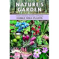 Nature's Garden: A Guide to Identifying, Harvesting, and Preparing Edible Wild Plants Nature's Garden: A Guide to Identifying, Harvesting, and Preparing Edible Wild Plants Paperback Spiral-bound