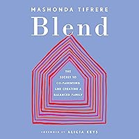 Blend: The Secret to Co-Parenting and Creating a Balanced Family Blend: The Secret to Co-Parenting and Creating a Balanced Family Audible Audiobook Hardcover Kindle Paperback