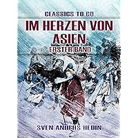 Im Herzen von Asien Erster Band (Classics To Go) (German Edition) Im Herzen von Asien Erster Band (Classics To Go) (German Edition) Kindle Paperback