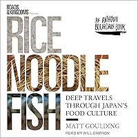 Rice, Noodle, Fish: Deep Travels Through Japan's Food Culture (Roads & Kingdoms Presents, Book 1) Rice, Noodle, Fish: Deep Travels Through Japan's Food Culture (Roads & Kingdoms Presents, Book 1) Kindle Hardcover Audible Audiobook Audio CD