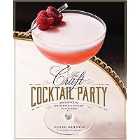 The Craft Cocktail Party: Delicious Drinks for Every Occasion The Craft Cocktail Party: Delicious Drinks for Every Occasion Hardcover Kindle