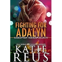 Fighting for Adalyn (Redemption Harbor Security Book 3) Fighting for Adalyn (Redemption Harbor Security Book 3) Kindle Paperback