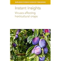 Instant Insights: Viruses affecting horticultural crops (Burleigh Dodds Science: Instant Insights Book 106)