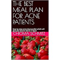 THE BEST MEAL PLAN FOR ACNE PATIENTS: Step by step acne cleanse diet which will give you clearer skin in 28 days! THE BEST MEAL PLAN FOR ACNE PATIENTS: Step by step acne cleanse diet which will give you clearer skin in 28 days! Kindle