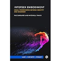 Intersex Embodiment: Legal Frameworks beyond Identity and Disorder (Law, Society, Policy) Intersex Embodiment: Legal Frameworks beyond Identity and Disorder (Law, Society, Policy) Hardcover Kindle