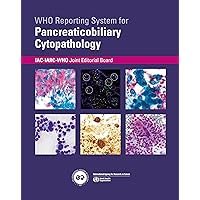 WHO Reporting System for Pancreaticobiliary Cytopathology (WHO Reporting Systems for Cytopathology, 2)