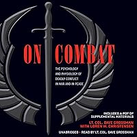 On Combat: The Psychology and Physiology of Deadly Conflict in War and in Peace On Combat: The Psychology and Physiology of Deadly Conflict in War and in Peace Audible Audiobook Paperback Kindle Audio CD
