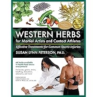 Western Herbs for Martial Artists and Contact Athletes: Effective Treatments for Common Sports Injuries Western Herbs for Martial Artists and Contact Athletes: Effective Treatments for Common Sports Injuries Kindle Paperback