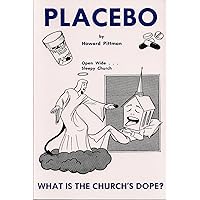 Placebo: What is the Church's Dope? Placebo: What is the Church's Dope? Kindle Paperback