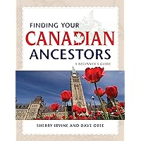 Finding Your Canadian Ancestors: A Beginner's Guide (Finding Your Ancestors) Finding Your Canadian Ancestors: A Beginner's Guide (Finding Your Ancestors) Paperback Hardcover