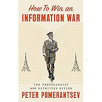 How to Win an Information War: The Propagandist Who Outwitted Hitler How to Win an Information War: The Propagandist Who Outwitted Hitler Hardcover Audible Audiobook Kindle