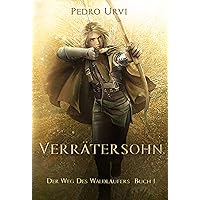 Verrätersohn: (Der Weg des Waldläufers, Buch 1) (German Edition) Verrätersohn: (Der Weg des Waldläufers, Buch 1) (German Edition) Kindle Audible Audiobook Hardcover Paperback