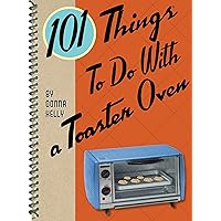 101 Things to Do With a Toaster Oven (101 Cookbooks) 101 Things to Do With a Toaster Oven (101 Cookbooks) Spiral-bound Kindle Paperback