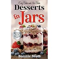 Desserts in Jars: Dessert Cookbook, Bake and No Bake Dessert Recipes (100 More Easy Recipes in Jars) Desserts in Jars: Dessert Cookbook, Bake and No Bake Dessert Recipes (100 More Easy Recipes in Jars) Kindle Paperback