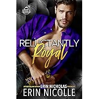 Reluctantly Royal (Royals Gone Rogue Book 1) Reluctantly Royal (Royals Gone Rogue Book 1) Kindle Paperback