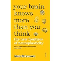 Your Brain Knows More Than You Think: the new frontiers of neuroplasticity Your Brain Knows More Than You Think: the new frontiers of neuroplasticity Kindle Audible Audiobook Hardcover Paperback