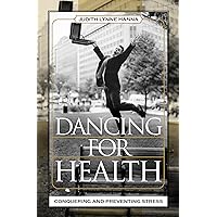 Dancing for Health: Conquering and Preventing Stress Dancing for Health: Conquering and Preventing Stress Paperback Kindle Mass Market Paperback