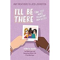 I'll Be There (And Let's Make Friendship Bracelets): A Girl's Guide to Making and Keeping Real-Life Friendships I'll Be There (And Let's Make Friendship Bracelets): A Girl's Guide to Making and Keeping Real-Life Friendships Paperback Audible Audiobook Kindle