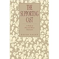 The Supporting Cast: A Study of Flat and Minor Characters The Supporting Cast: A Study of Flat and Minor Characters Hardcover Paperback