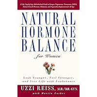 Natural Hormone Balance for Women: Look Younger, Feel Stronger, and Live Life with Exuberance Natural Hormone Balance for Women: Look Younger, Feel Stronger, and Live Life with Exuberance Paperback Kindle Hardcover