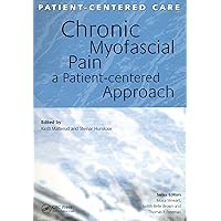 Chronic Myofascial Pain: A Patient-Centered Approach Chronic Myofascial Pain: A Patient-Centered Approach Kindle Paperback