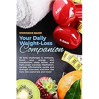 Your Daily Weight Loss Companion: 30 daily challenges to motivate, boost your energy and metabolism, sleep better, and fight sugar cravings. Meditation, affirmations, recipes, exercises, and more! Your Daily Weight Loss Companion: 30 daily challenges to motivate, boost your energy and metabolism, sleep better, and fight sugar cravings. Meditation, affirmations, recipes, exercises, and more! Kindle Audible Audiobook Paperback