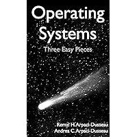 Operating Systems: Three Easy Pieces Operating Systems: Three Easy Pieces Paperback Kindle Hardcover