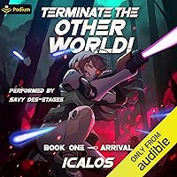 Arrival: A Humorous Isekai LitRPG: Terminate the Other World!, Book 1 Arrival: A Humorous Isekai LitRPG: Terminate the Other World!, Book 1 Audible Audiobook Kindle Paperback