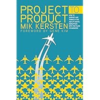 Project to Product: How to Survive and Thrive in the Age of Digital Disruption with the Flow Framework Project to Product: How to Survive and Thrive in the Age of Digital Disruption with the Flow Framework Paperback Audible Audiobook Kindle