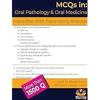 MCQs in Oral Pathology & Oral Medicine: Interactive With Explanatory Answers MCQs in Oral Pathology & Oral Medicine: Interactive With Explanatory Answers Kindle Paperback