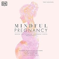 Mindful Pregnancy: Meditation, Yoga, Hypnobirthing, Natural Remedies and Nutrition Mindful Pregnancy: Meditation, Yoga, Hypnobirthing, Natural Remedies and Nutrition Audible Audiobook Hardcover Kindle