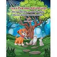 Lea's Pawsone Adventures Join Lea the Dog on a Tail-Wagging Journey of Fun and Friendship! : Great Gift for Children ages 2-6 years old