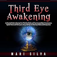 Third Eye Awakening: An Essential Guide to Opening Your Third Eye Chakra and Experiencing Higher Consciousness, Psychic Visions and Clairvoyance Along with Tips for Balancing Chakras and Seeing Auras Third Eye Awakening: An Essential Guide to Opening Your Third Eye Chakra and Experiencing Higher Consciousness, Psychic Visions and Clairvoyance Along with Tips for Balancing Chakras and Seeing Auras Audible Audiobook Paperback Kindle Hardcover