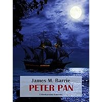 Peter Pan (E-Bookarama Classics) Peter Pan (E-Bookarama Classics) Kindle Hardcover Audible Audiobook Paperback