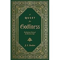 A Quest for Godliness: The Puritan Vision of the Christian Life A Quest for Godliness: The Puritan Vision of the Christian Life Hardcover Unbound
