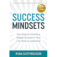 Success Mindsets: Your Keys to Unlocking Greater Success in Your Life, Work, & Leadership Success Mindsets: Your Keys to Unlocking Greater Success in Your Life, Work, & Leadership Paperback Audible Audiobook Kindle