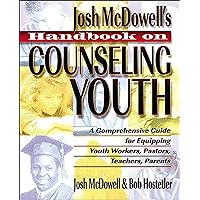 Handbook on Counseling Youth: A Comprehensive Guide for Equipping Youth Workers, Pastors, Teachers, Parents Handbook on Counseling Youth: A Comprehensive Guide for Equipping Youth Workers, Pastors, Teachers, Parents Paperback Kindle Hardcover