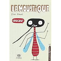 Le moustique (Les petits dégoûtants) (French Edition) Le moustique (Les petits dégoûtants) (French Edition) Paperback Kindle