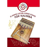 21 Simple Letter-Coded Songs for Kalimba: Kalimba Sheet Music for Beginners 21 Simple Letter-Coded Songs for Kalimba: Kalimba Sheet Music for Beginners Kindle Paperback