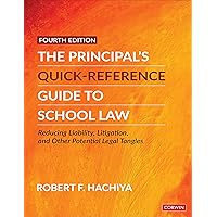 The Principal′s Quick-Reference Guide to School Law: Reducing Liability, Litigation, and Other Potential Legal Tangles The Principal′s Quick-Reference Guide to School Law: Reducing Liability, Litigation, and Other Potential Legal Tangles Paperback Kindle