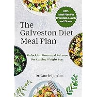 THE GALVESTON DIET MEAL PLAN : Unlocking Hormonal Balance for Lasting Weight Loss THE GALVESTON DIET MEAL PLAN : Unlocking Hormonal Balance for Lasting Weight Loss Kindle Paperback