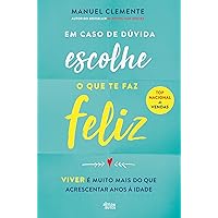 Em Caso de Dúvida Escolhe o que te Faz Feliz (Portuguese Edition)