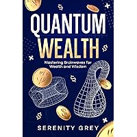 Quantum Wealth: Mastering Brainwaves for Wealth and Wisdom