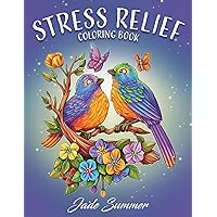 Stress Relief: Adult Coloring Book with Animals, Flowers, Fantasy, and More for Mindfulness and Relaxation Stress Relief: Adult Coloring Book with Animals, Flowers, Fantasy, and More for Mindfulness and Relaxation Paperback