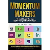 Momentum Makers: 100 Social Media Tips From Top Producing Network Marketers Momentum Makers: 100 Social Media Tips From Top Producing Network Marketers Kindle Paperback