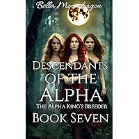 Descendants of the Alpha (The Alpha King's Breeder Book 7) Descendants of the Alpha (The Alpha King's Breeder Book 7) Kindle