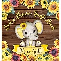 It's a Girl: Baby Shower Guest Book with Elephant and Sunflower Theme, Record Wishes and Advice for Parents, Guest Sign-In with Address, Gift Log, and Keepsake Photos (Hardback) It's a Girl: Baby Shower Guest Book with Elephant and Sunflower Theme, Record Wishes and Advice for Parents, Guest Sign-In with Address, Gift Log, and Keepsake Photos (Hardback) Hardcover